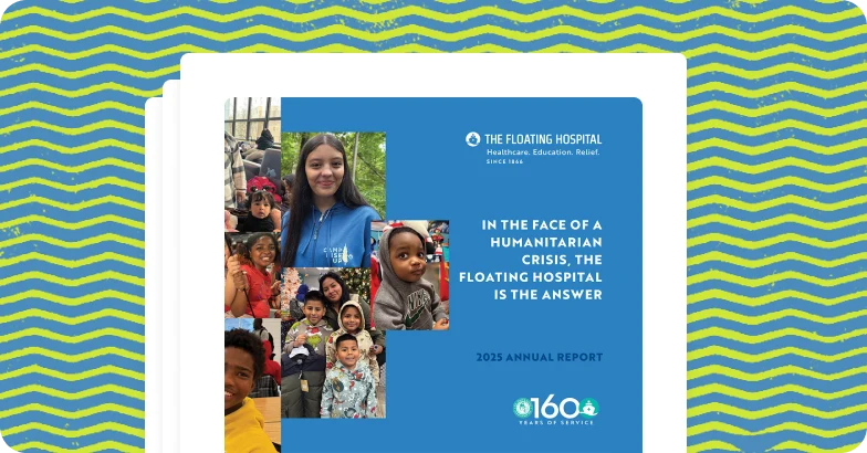 The Floating Hospital 2025 Annual Report cover, In the face of a humanitarian crisis, The Floating Hospital is the answer